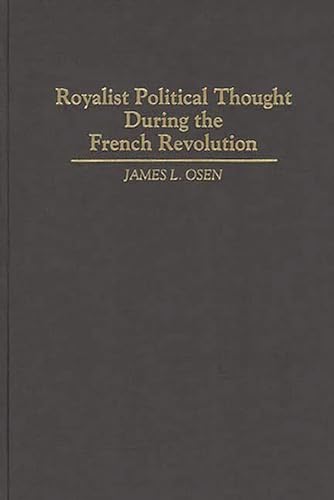 Royalist Political Thought During the French Revolution: (Contributions to the Study of World His...