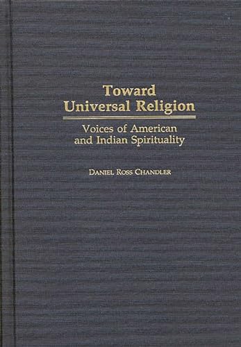 Beispielbild fr Toward Universal Religion: Voices of American and Indian Spirituality. zum Verkauf von Grendel Books, ABAA/ILAB