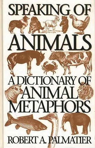 Beispielbild fr Speaking of Animals : A Dictionary of Animal Metaphors zum Verkauf von Better World Books