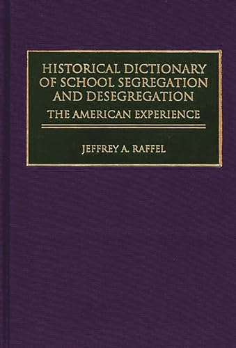 Imagen de archivo de Historical Dictionary of School Segregation and Desegregation: The American Experience a la venta por Bookmarc's