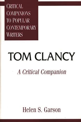 9780313295058: Tom Clancy: A Critical Companion (Critical Companions to Popular Contemporary Writers)