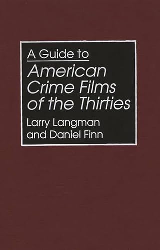 Imagen de archivo de A Guide to American Crime Films of the Thirties a la venta por Books Puddle