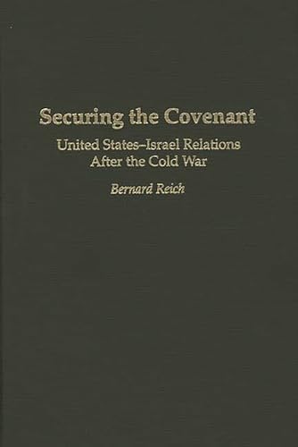 Stock image for Securing the Covenant : United States - Israeli Relations after the Cold War (Contributions in Political Science; Number 351) for sale by PsychoBabel & Skoob Books