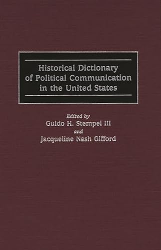 Imagen de archivo de Historical Dictionary of Political Communication in the United States a la venta por Lucky's Textbooks