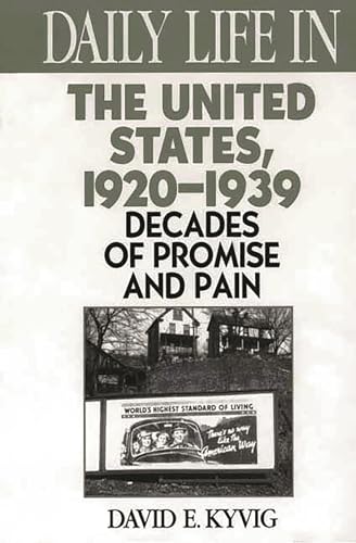 Stock image for Daily Life in the United States, 1920-1939 : Decades of Promise and Pain for sale by Better World Books: West