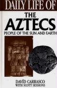 Imagen de archivo de Daily Life of the Aztecs: People of the Sun and Earth a la venta por The Book Cellar, LLC