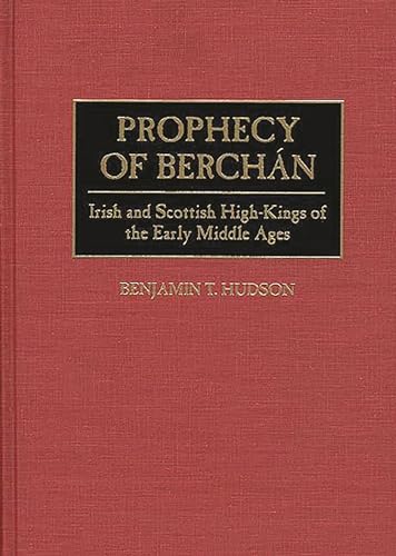 Stock image for Prophecy of Berchan Irish and Scottish Highkings of the Early Middle Ages Contributions to the Study of World History for sale by PBShop.store US