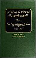 Beispielbild fr Everyone in Dickens, Volume I: Plots, People and Publishing Particulars in the Complete Works, 1833-1849 zum Verkauf von John M. Gram