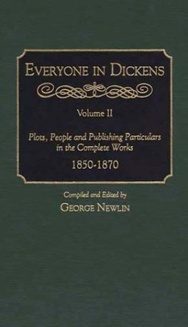 Beispielbild fr Everyone in Dickens, Volume II: Plots, People and Publishing Particulars in the Complete Works, 1850-1870 zum Verkauf von John M. Gram