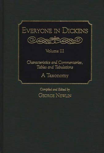 Imagen de archivo de Everyone in Dickens, Volume III: Characteristics and Commentaries, Tables and Tabulations a la venta por John M. Gram