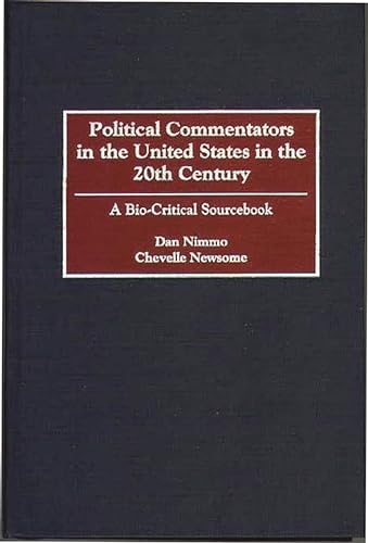 Stock image for Political Commentators in the United States in the 20th Century: A Bio-critical Sourcebook for sale by Chiron Media
