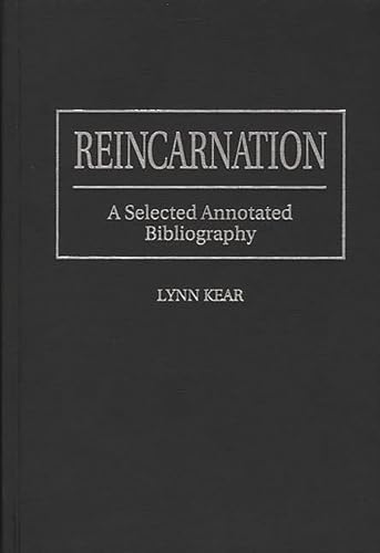 REINCARNATION: A SELECTED ANNOTATED BIBLIOGRAPHY (Bibliographies and Indexes in Religious Studies...