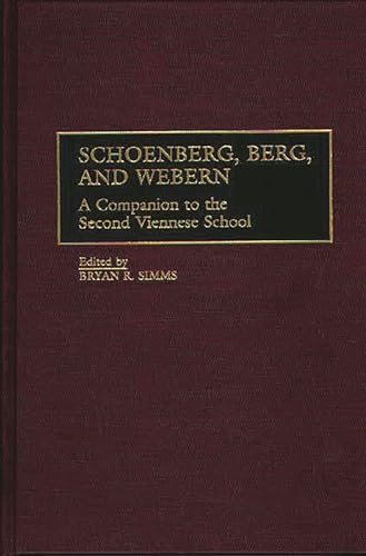 Schoenberg, Berg, and Webern: a Companion to the Second Viennese School