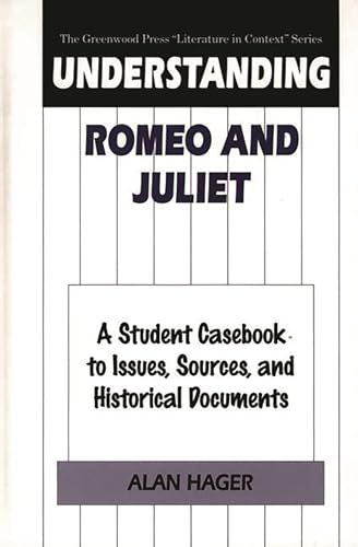 Imagen de archivo de Understanding Romeo and Juliet : A Student Casebook to Issues, Sources, and Historical Documents a la venta por Better World Books