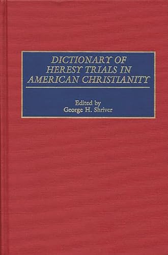 Stock image for Dictionary of Heresy Trials in American Christianity for sale by ThriftBooks-Atlanta