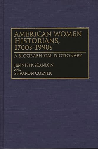 Beispielbild fr American Women Historians, 1700s-1990s. zum Verkauf von Yushodo Co., Ltd.
