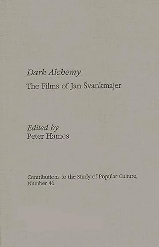 Beispielbild fr Dark Alchemy: The Films of Jan Svankmajer (Contributions to the Study of Popular Culture) zum Verkauf von Buchpark