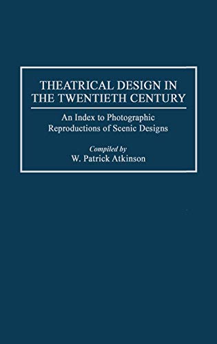 Beispielbild fr Theatrical Design in the Twentieth Century : An Index to Photographic Reproductions of Scenic Designs zum Verkauf von Better World Books