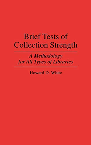 Imagen de archivo de Brief Tests of Collection Strength: A Methodology for All Types of Libraries (Contributions in Librarianship & Information Science) a la venta por HPB-Diamond