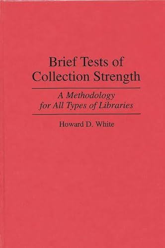 Stock image for Brief Tests of Collection Strength: A Methodology for All Types of Libraries (Contributions in Librarianship & Information Science) for sale by Discover Books