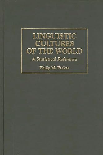 Imagen de archivo de Linguistic Cultures of the World: A Statistical Reference (Cross-Cultural Statistical Encyclopedia of the World) a la venta por Zubal-Books, Since 1961