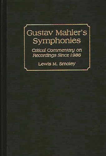 9780313297717: Gustav Mahler's Symphonies: Critical Commentary on Recordings Since 1986 (Discographies) (Discographies: Association for Recorded Sound Collections Discographic Reference)