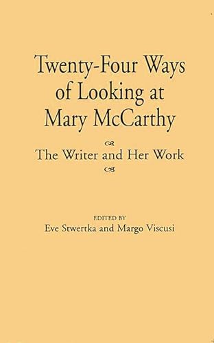 9780313297762: Twenty-Four Ways of Looking at Mary McCarthy: The Writer and Her Work (Contributions to the Study of World Literature)
