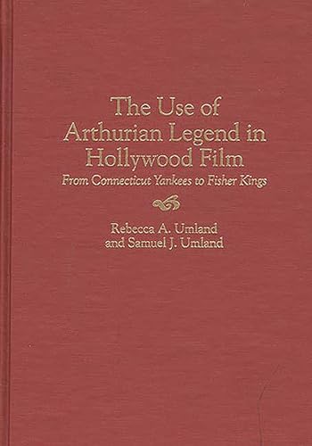 Stock image for The Use of Arthurian Legend in Hollywood Film : From Connecticut Yankees to Fisher Kings for sale by Better World Books