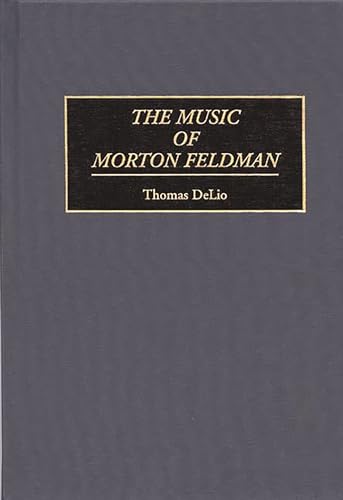 Imagen de archivo de The Music of Morton Feldman (Contributions to the Study of Music and Dance) a la venta por Outer Print