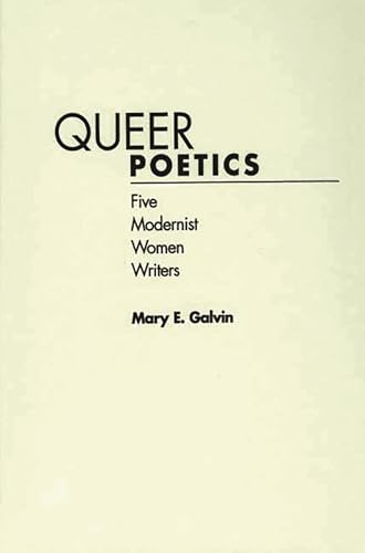 Stock image for Queer Poetics: Five Modernist Women Writers (Contributions in Women's Studies): 161 for sale by Bestsellersuk