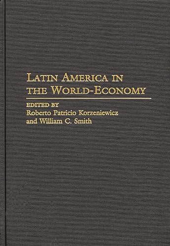 Latin America in the World-Economy (Contributions in Economics and Economic History,)