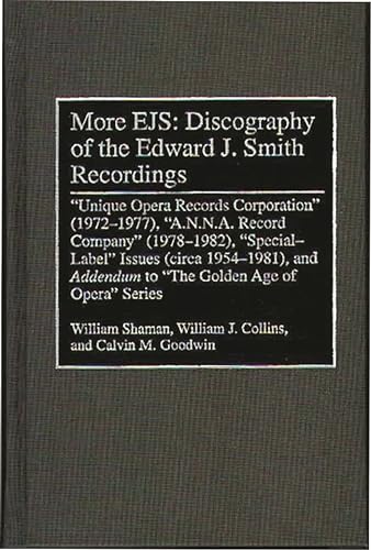 More EJS: Discography of the Edward J. Smith Recordings: Unique Opera Records Corporation (1972-1...