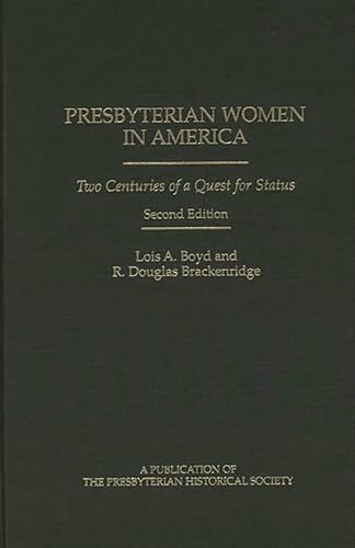 Imagen de archivo de Presbyterian Women in America: Two Centuries of a Quest for Status (Contributions to the Study of Religion) a la venta por BombBooks