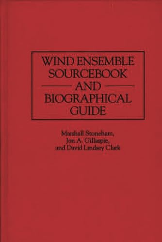 Stock image for Wind Ensemble Sourcebook and Biographical Guide. for sale by Travis & Emery Music Bookshop ABA