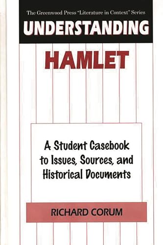 Imagen de archivo de Understanding Hamlet: A Student Casebook to Issues, Sources, and Historical Documents (The Greenwood Press "Literature in Context" Series) a la venta por BooksRun