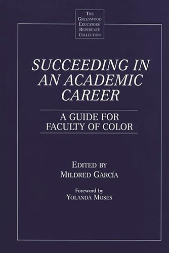 Stock image for Succeeding in an Academic Career: A Guide for Faculty of Color (The Greenwood Educators' Reference Collection) for sale by SecondSale