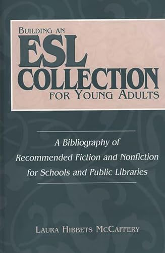 Beispielbild fr Building an ESL Collection for Young Adults : A Bibliography of Recommended Fiction and Nonfiction for Schools and Public Libraries zum Verkauf von Better World Books