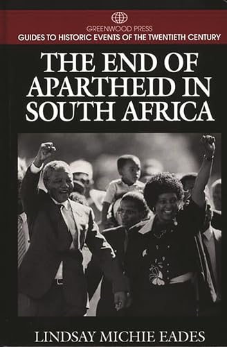 9780313299384: The End of Apartheid in South Africa (Greenwood Press Guides to Historic Events of the Twentieth Century)