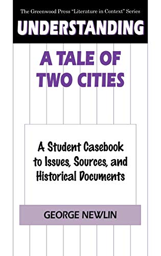 9780313299391: Understanding A Tale Of Two Cities: A Student Casebook to Issues, Sources, and Historical Documents (The Greenwood Press "Literature in Context" Series)