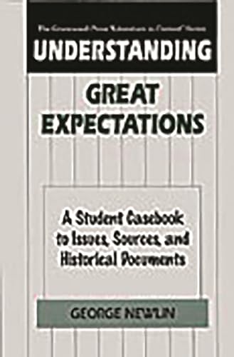 9780313299407: Understanding Great Expectations: A Student Casebook to Issues, Sources, and Historical Documents (The Greenwood Press "Literature in Context" Series)