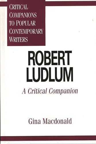 Stock image for Robert Ludlum : A Critical Companion for sale by Better World Books