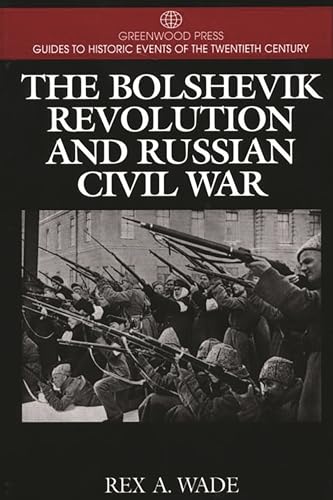 Stock image for The Bolshevik Revolution and Russian Civil War: (Greenwood Press Guides to Historic Events of the Twentieth Century) for sale by Book Deals