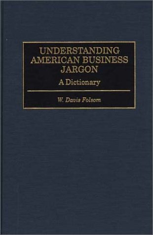 9780313299919: Understanding American Business Jargon: A Dictionary