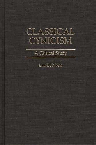 9780313300158: Classical Cynicism: A Critical Study (Contributions in Philosophy)