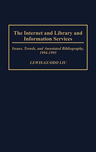 9780313300196: The Internet And Library And Information Services: Issues, Trends, and Annotated Bibliography, 1994-1995: 10 (Bibliographies and Indexes in Library and Information Science)