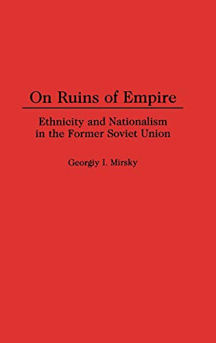 9780313300448: On Ruins of Empire: Ethnicity and Nationalism in the Former Soviet Union: 375 (Contributions in Political Science)