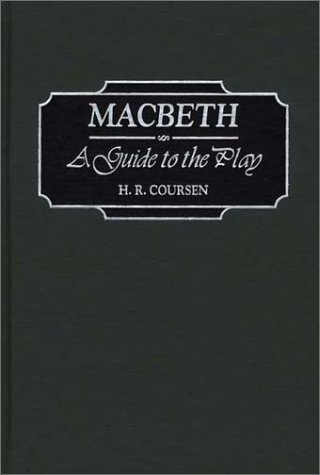 Macbeth : A Guide to the Play - H. R. Coursen