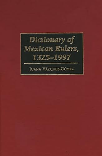 9780313300493: Dictionary of Mexican Rulers, 1325-1997