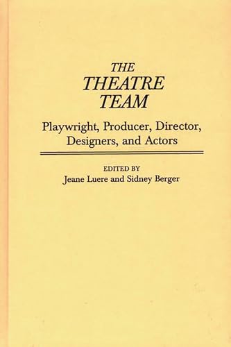 Stock image for The theatre team: playwright, producer, director, designers, and actors for sale by Cotswold Internet Books