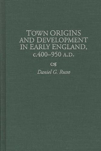 

Town Origins and Development in Early England, c.400-950 A.D. (Contributions to the Study of World History)